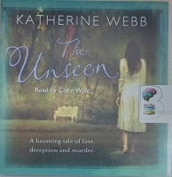 The Unseen written by Katherine Webb performed by Clare Wille on Audio CD (Unabridged)